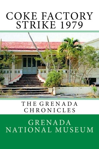 Coke Factory Strike 1979: The Grenada Chronicles