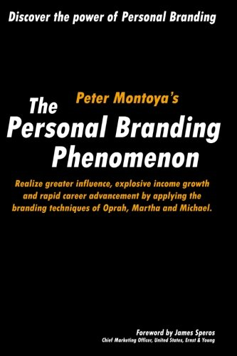 The Personal Branding Phenomenon: Realize Greater Influence, Explosive Income Growth and Rapid Career Advancement by Applying the Branding Techniques of Michael, Martha and Oprah.