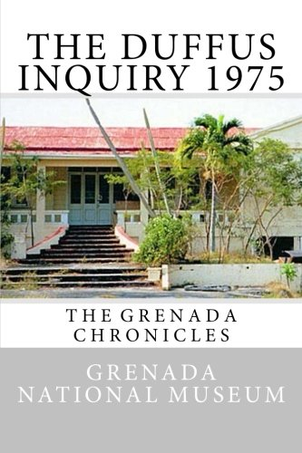 The Duffus Inquiry 1975: The Grenada Chronicles (Grenada Chronicles)