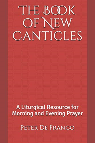 The Book of New Canticles: A Liturgical Resource for Morning and Evening Prayer