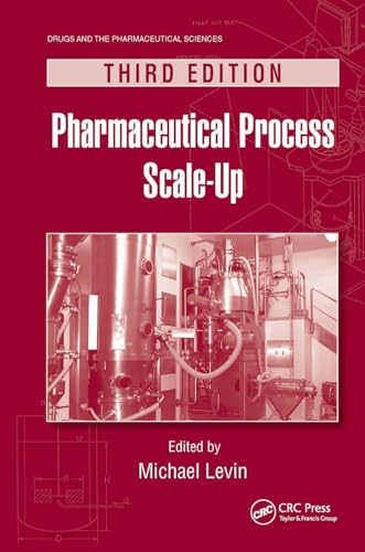 Pharmaceutical Process  Scale-Up (Drugs and the  Pharmaceutical Sciences)