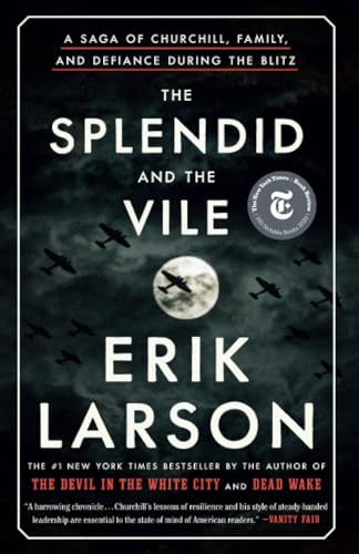The Splendid and the Vile: A Saga of Churchill, Family, and Defiance During the Blitz