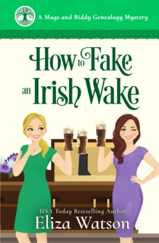 How to Fake an Irish Wake: A Cozy Mystery Set in Ireland (Mags and Biddy Genealogy Mystery A)
