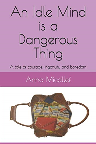 An Idle Mind is a Dangerous Thing: A tale of courage, ingenuity and boredom