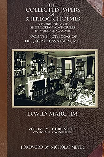 The Collected Papers of Sherlock Holmes - Volume 5: A Florilegium of Sherlockian Adventures in Multiple Volumes (Collected Papers of Sherlock Holmes)