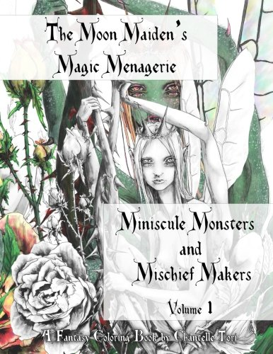 The Moon Maiden's Magic Menagerie: A coloring book (Miniscule Monsters and Mischief Makers)