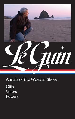Ursula K. Le Guin: Annals of the Western Shore (Loa #335): Gifts / Voices / Powers (Library of America Ursula K. Le Guin Edition)