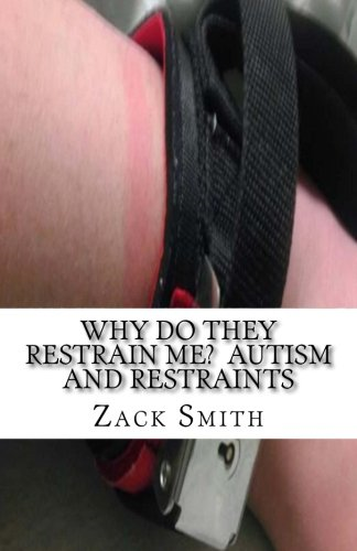 Why Do They Restrain Me? Autism and Restraints