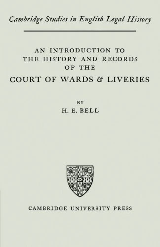 An Introduction to the History and Records of the Courts of Wards and Liveries (Cambridge Studies in English Legal History)