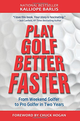 Play Golf Better Faster: The Classic Guide to Optimizing Your Performance and Building Your Best Fast