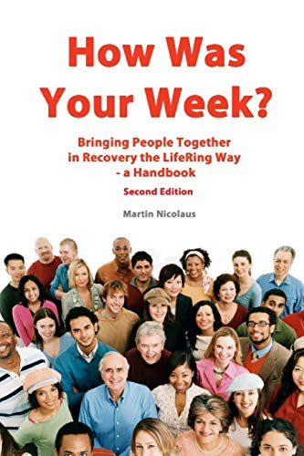 How Was Your Week: Bring People Together in Recovery the Lifering Way - A Handbook