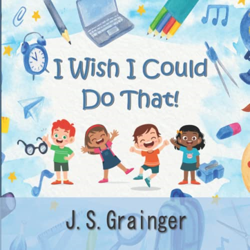 I Wish I Could Do That! (Self-Belief series)