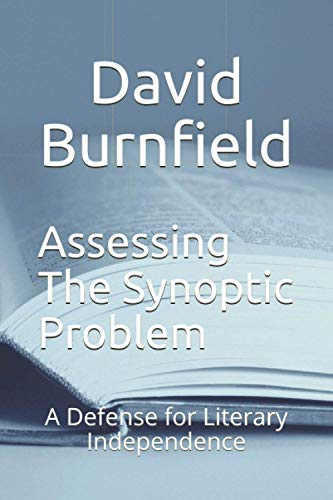 Assessing the Synoptic Problem: A Defense for Literary Independence