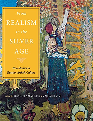 From realism to the silver age: New Studies in Russian Artistic Culture (Studies of the Harriman Institute)
