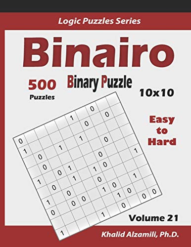 Binairo (Binary Puzzle): 500 Easy to Hard (10x10): Keep Your Brain Young (Logic Puzzles)