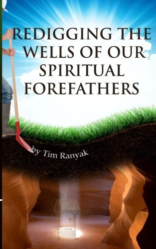 Re-Digging the Wells of Our Spiritual Forefathers