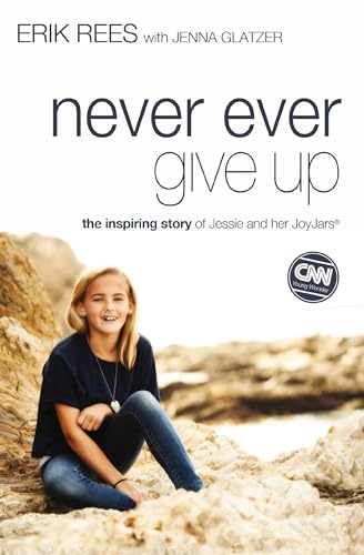 Never Ever Give Up: The Inspiring Story of Jessie and Her Joyjars