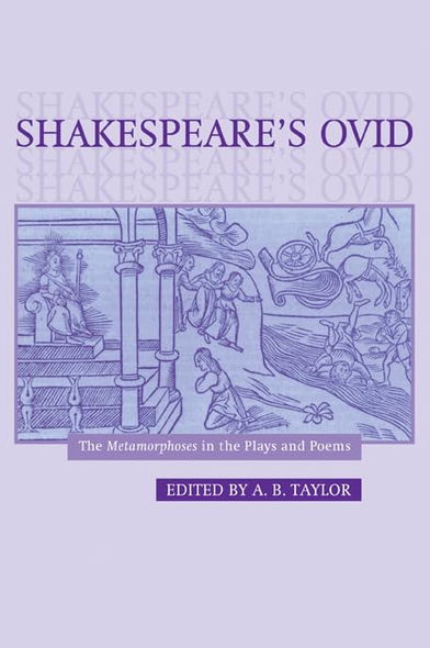 Shakespeare's Ovid: The Metamorphoses in the Plays and Poems