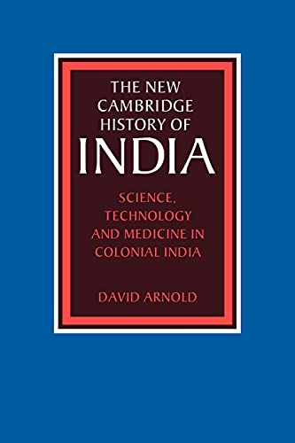 Science, Technology and Medicine in Colonial India (The New Cambridge History of India)
