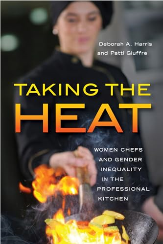 Taking the Heat: Women Chefs and Gender Inequality in the Professional Kitchen