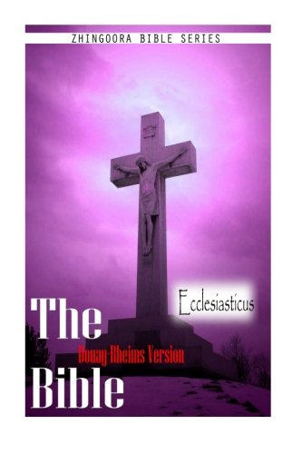 The Holy Bible Douay-Rheims Version, ECCLESIASTICUS