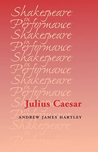 Julius Caesar (Shakespeare in Performance)