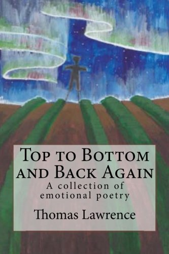Top to Bottom and Back Again: A Collection of Emotional Poetry