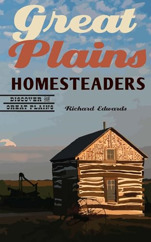 Great Plains Homesteaders (Discover the Great Plains)