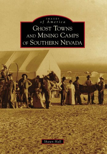 Ghost Towns and Mining Camps of Southern Nevada (Images of America (Arcadia Publishing))