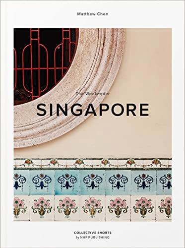 The Weekender: Singapore (The Weekender)