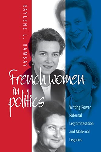 French Women in Politics: Writing Power, Paternal Legitimization and Maternal Legacies