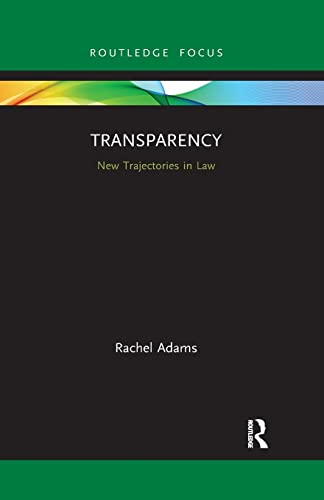 Transparency: New Trajectories in Law (New Trajectories in Law)