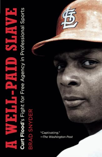 A Well-Paid Slave: Curt Flood's Fight for Free Agency in Professional Sports