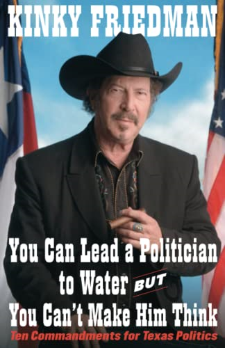 You Can Lead a Politician to Water, But You Can't Make Him Think: Ten Commandments for Texas Politics