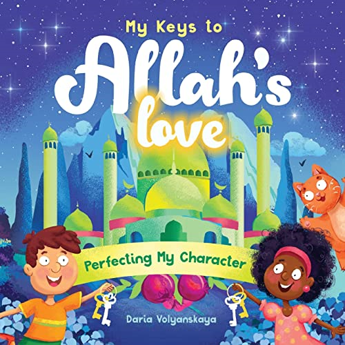 My Keys to Allah's Love: Perfecting My Character (My Keys to Allah's Love)