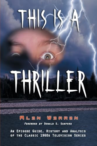 This Is a Thriller: An Episode Guide, History and Analysis of the Classic 1960s Television Series