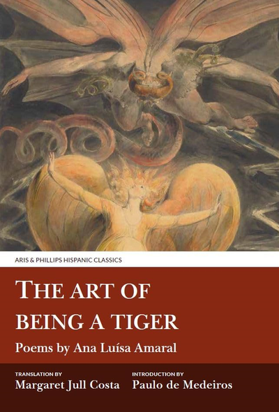 The Art of Being a Tiger: Poems by Ana Luisa Amaral (Aris & Phillips Hispanic Classics)