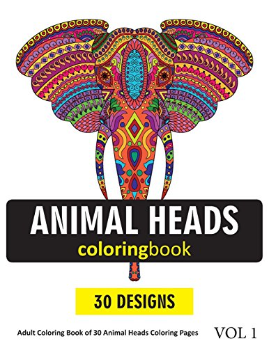 Animal Heads Coloring Book: 30 Coloring Pages of Animal Faces in Coloring Book for Adults (Vol 1)
