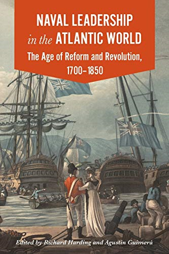Naval Leadership in the Atlantic World: The Age of Revolution and Reform, 1700-1850
