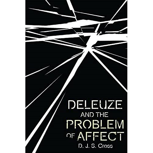 Deleuze and the Problem of Affect (Plateaus - New Directions in Deleuze Studies)