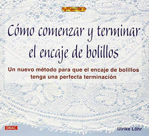 Löhr, U: Cómo empezar y  terminar el encaje de  bolillos