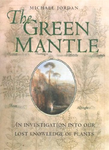 The Green Mantle: An Investigation into Our Lost Knowledge of Plants