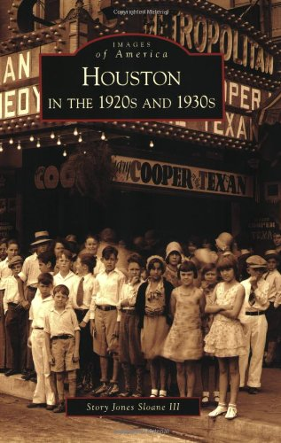 Houston in the 1920s and 1930s (Images of America (Arcadia Publishing))