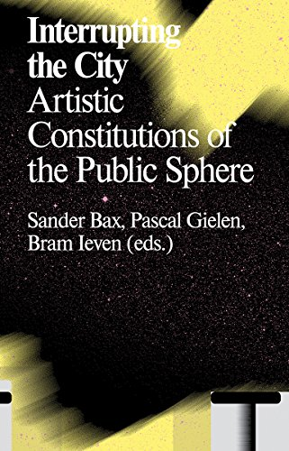 Interrupting the City: Artistic Constitutions of the Public Sphere (Antennae Series)