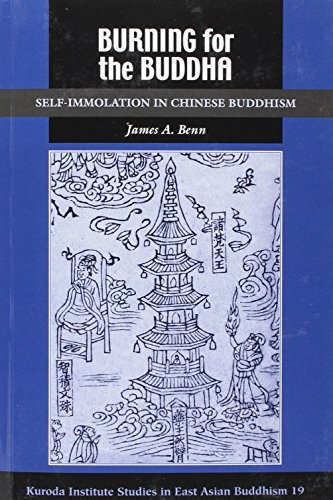 Burning for the Buddha: Self-Immolation in Chinese Buddhism (Kuroda Studies in East Asian Buddhism)