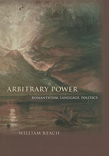 Arbitrary Power: Romanticism, Language, Politics (Literature in History)