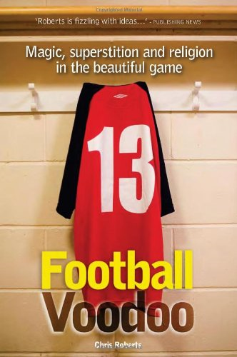 Football Voodoo: Magic, Superstition and Religion in the Beautiful Game
