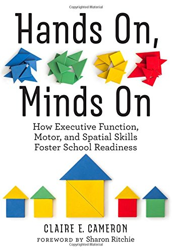 Hands On, Minds on: How Executive Function, Motor, and Spatial Skills Foster School Readiness