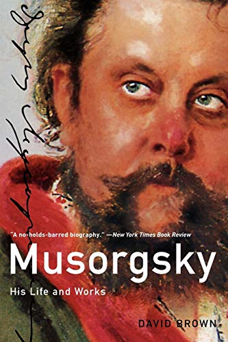 Musorgsky: His Life and Works