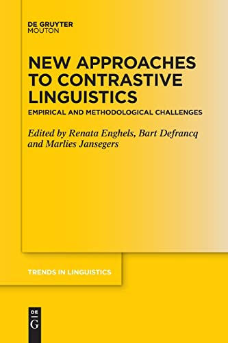 New Approaches to Contrastive Linguistics: Empirical and Methodological Challenges (Trends in Linguistics. Studies and Monographs [TiLSM])
